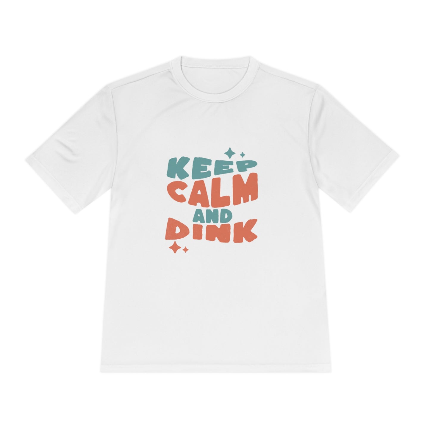 Keep Calm and Dink Pickleball - Moisture Wicking Tee