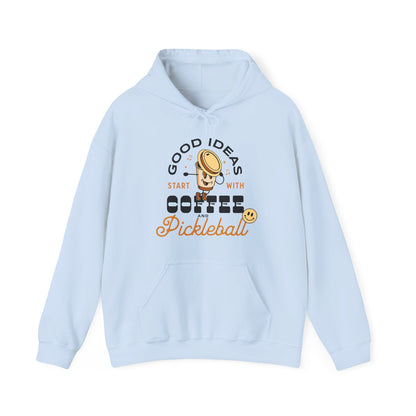 Good Ideas Start with Coffee & Pickleball - Unisex  Hooded Sweatshirt | Available in 9 colors