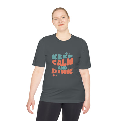 Keep Calm and Dink Pickleball - Moisture Wicking Tee