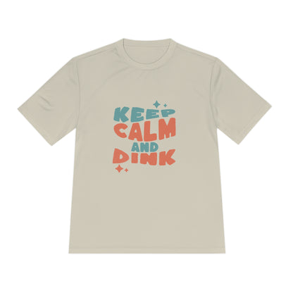 Keep Calm and Dink Pickleball - Moisture Wicking Tee