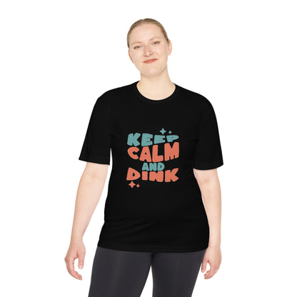 Keep Calm and Dink Pickleball - Moisture Wicking Tee