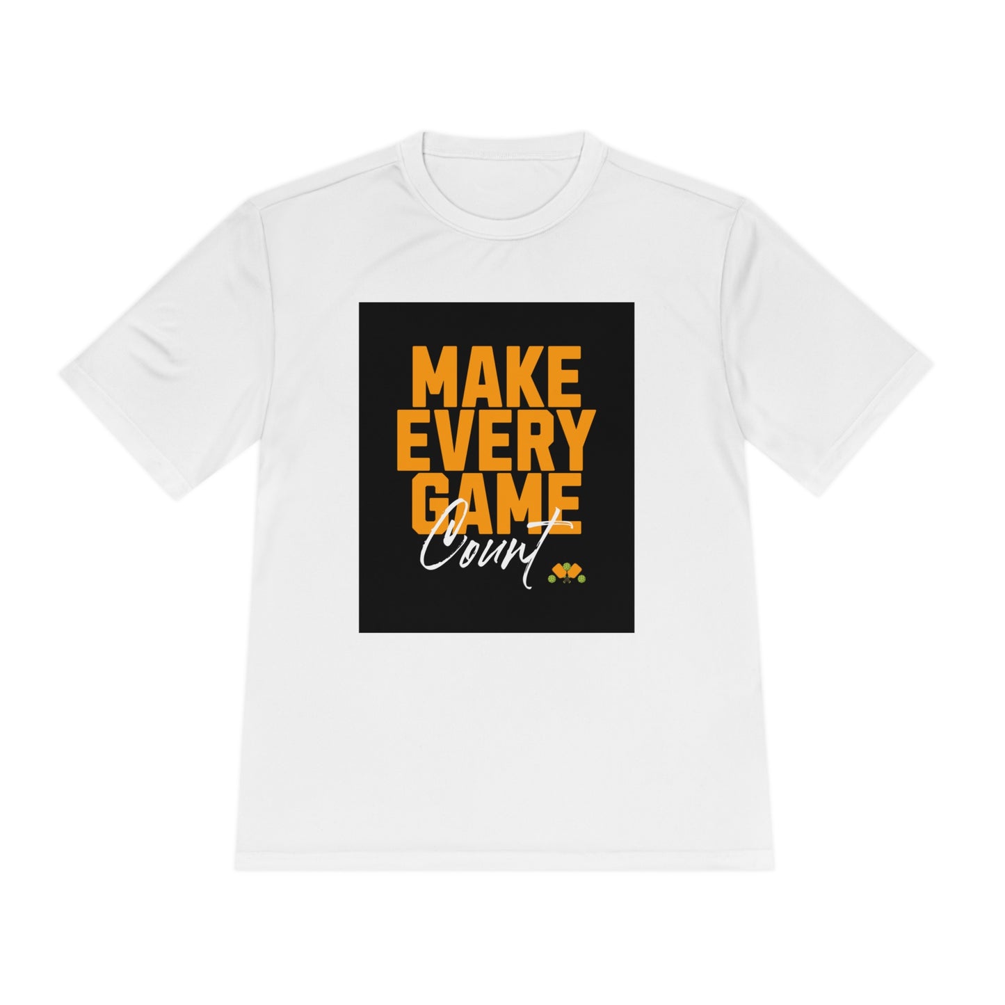 Make Every Game Count Pickleball - Unisex Moisture Wicking Tee